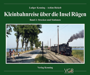 Kleinbahnreise über die Insel Rügen von Kenning,  Ludger, Rickelt,  Achim