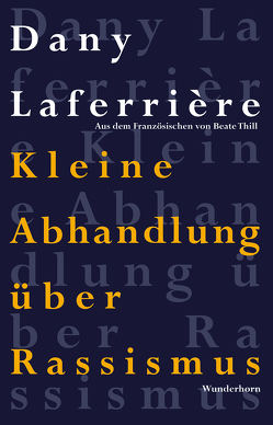 Kleine Abhandlung über Rassismus von Laferrière,  Dany, Thill,  Beate