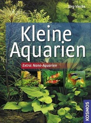 Kleine Aquarien von Vierke,  Dr. Jörg