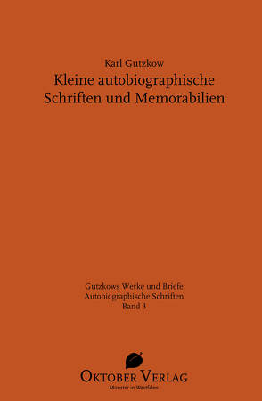 Kleine autobiographische Schriften und Memorabilien von Gutzkow,  Karl, Rasch,  Wolfgang