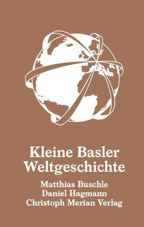 Kleine Basler Weltgeschichte von Buschle,  Matthias, Hagmann,  Daniel