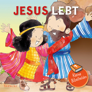 Kleine Bibelhelden – Jesus lebt von Groenewald,  Catherine