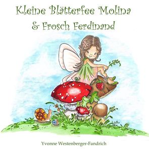Kleine Blätterfee Molina und Frosch Ferdinand von Westenberger-Fandrich,  Yvonne