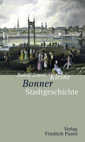 Kleine Bonner Stadtgeschichte von Zewell,  Rudolf