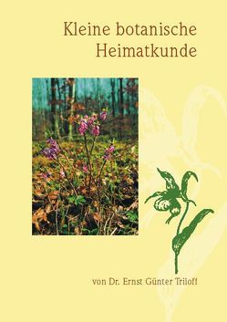 Kleine botanische Heimatkunde der Umgebung von Holzminden von Friederun,  Haak, Hörmann,  Dieter, Triloff,  Ernst Günter