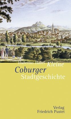 Kleine Coburger Stadtgeschichte von Habel,  Hubertus