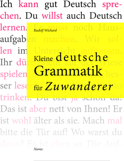 Kleine deutsche Grammatik für Zuwanderer von Wichard,  Rudolf