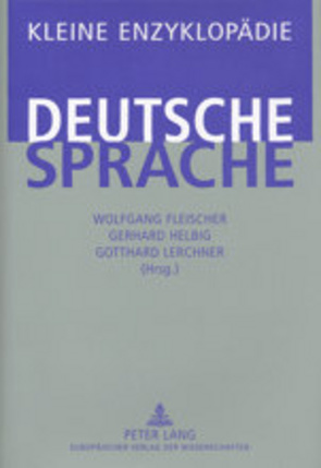 Kleine Enzyklopädie – Deutsche Sprache von Fleischer,  Wolfgang, Helbig,  Gerhard, Lerchner,  Gotthard