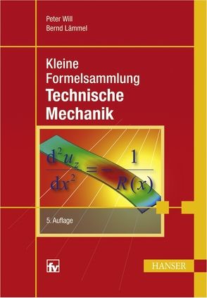 Kleine Formelsammlung Technische Mechanik von Lämmel,  Bernd, Will,  Peter