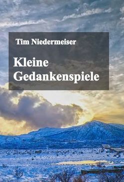 Kleine Gedankenspiele von Niedermeiser,  Tim