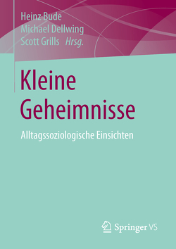 Kleine Geheimnisse von Bude,  Heinz, Dellwing,  Michael, Grills,  Scott