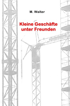 Kleine Geschäfte unter Freunden von Walter,  M.