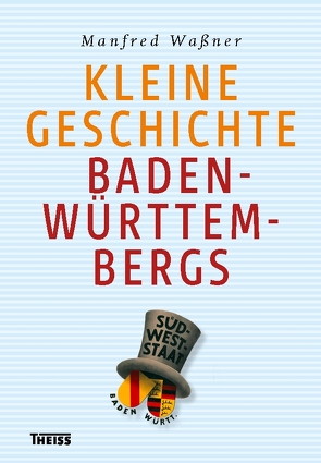 Kleine Geschichte Baden-Württembergs von Kretschmann,  Winfried, Waßner,  Manfred