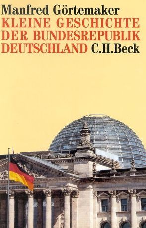 Kleine Geschichte der Bundesrepublik Deutschland von Görtemaker,  Manfred