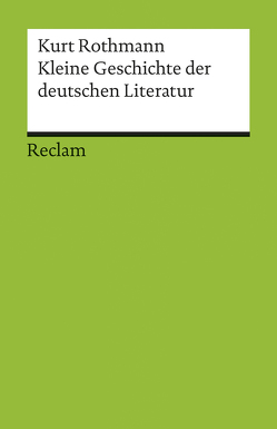 Kleine Geschichte der deutschen Literatur von Rothmann,  Kurt