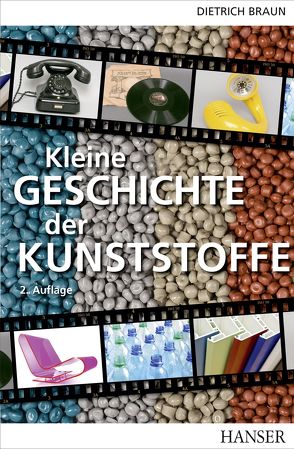 Kleine Geschichte der Kunststoffe von Braun,  Dietrich