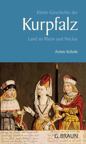 Kleine Geschichte der Kurpfalz von Kohnle,  Armin