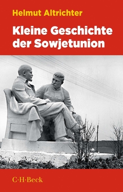 Kleine Geschichte der Sowjetunion 1917-1991 von Altrichter,  Helmut