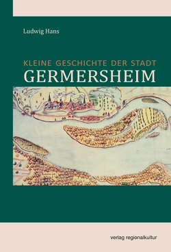 Kleine Geschichte der Stadt Germersheim von Hans,  Ludwig
