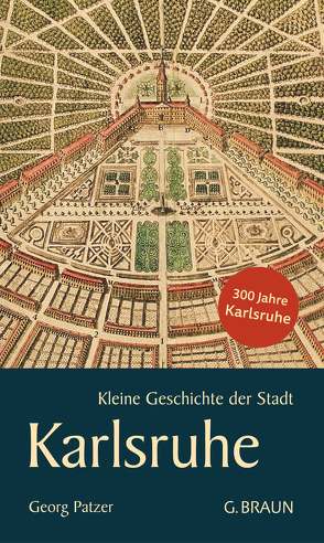 Kleine Geschichte der Stadt Karlsruhe von Patzer,  Georg