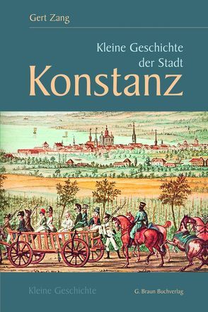 Kleine Geschichte der Stadt Konstanz von Zang,  Gert