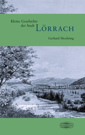 Kleine Geschichte der Stadt Lörrach von Moehring,  Gerhard