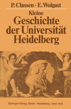 Kleine Geschichte der Universität Heidelberg von Classen,  Peter, Wolgast,  Eike