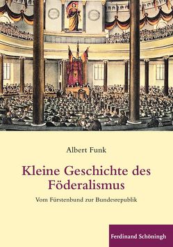 Kleine Geschichte des Föderalismus von Funk,  Albert