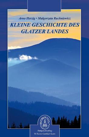 Kleine Geschichte des Glatzer Landes von Herzig,  Arno, Ruchniewicz,  Malgorzata