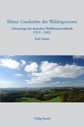 Kleine Geschichte des Waldeigentums von Giesen,  Karl