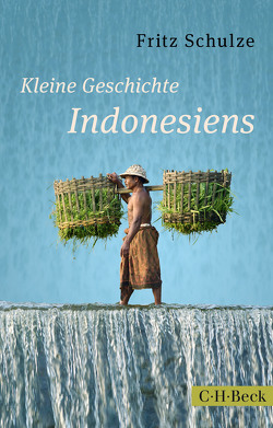 Kleine Geschichte Indonesiens von Schulze,  Fritz