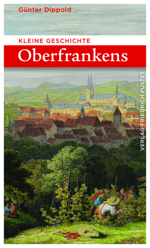 Kleine Geschichte Oberfrankens von Dippold,  Günter