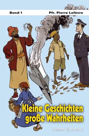 Kleine Geschichten – große Wahrheiten / Kleine Geschichten große Wahrheiten von Lefèvre,  Pierre