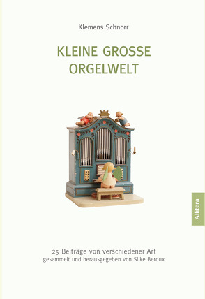Kleine große Orgelwelt von Schnorr,  Klemens