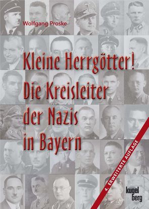 Kleine Herrgötter! Die Kreisleiter der Nazis in Bayern von Proske,  Wolfgang