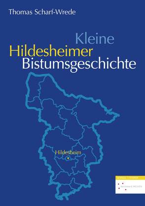 Kleine Hildesheimer Bistumsgeschichte von Bernward Medien GmbH, Scharf-Wrede,  Thomas