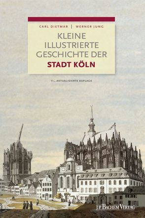 Kleine illustrierte Geschichte der Stadt Köln von Dietmar,  Carl, Jung,  Werner