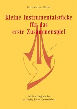 Kleine Instrumentalstücke für das erste Zusammenspiel von Riehm,  Peter-Michael