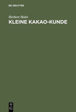 Kleine Kakao-Kunde von Holst,  Herbert