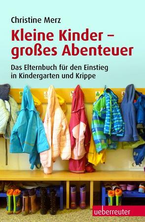 Kleine Kinder – großes Abenteuer von Merz,  Christine