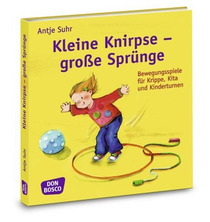 Kleine Knirpse – große Sprünge von Suhr,  Antje