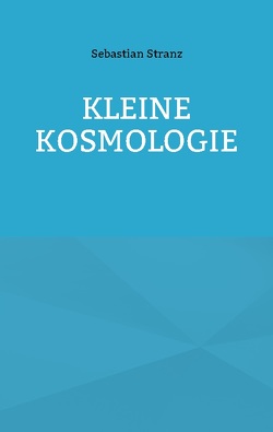 Kleine Kosmologie von Stranz,  Sebastian