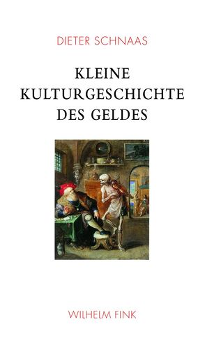 Kleine Kulturgeschichte des Geldes von Schnaas,  Dieter