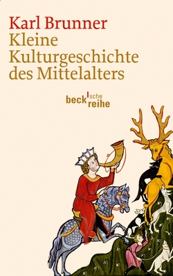 Kleine Kulturgeschichte des Mittelalters von Brunner,  Karl