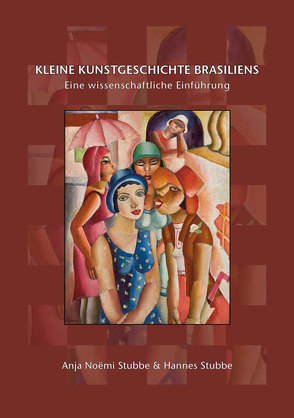 Kleine Kunstgeschichte Brasiliens von Stubbe,  Anja Noëmi, Stubbe,  Hannes