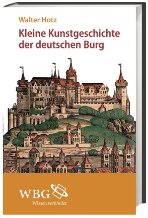 Kleine Kunstgeschichte der deutschen Burg von Hotz,  Walter