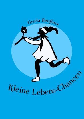 Kleine Lebens-Chancen von Reußner,  Gisela