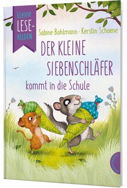 Kleine Lesehelden: Der kleine Siebenschläfer kommt in die Schule von Bohlmann,  Sabine, Schoene,  Kerstin