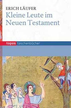 Kleine Leute im Neuen Testament von Läufer,  Erich