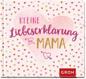 Kleine Liebeserklärung – für Mama von Groh Verlag